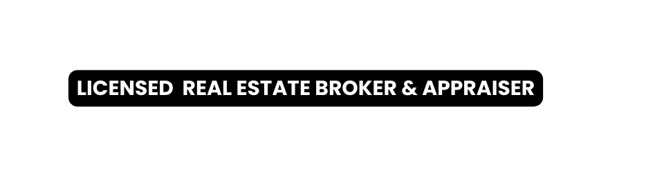 Licensed real estate broker appraiser